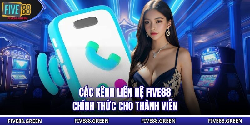 Các kênh liên hệ Five88 chính thức cho thành viên