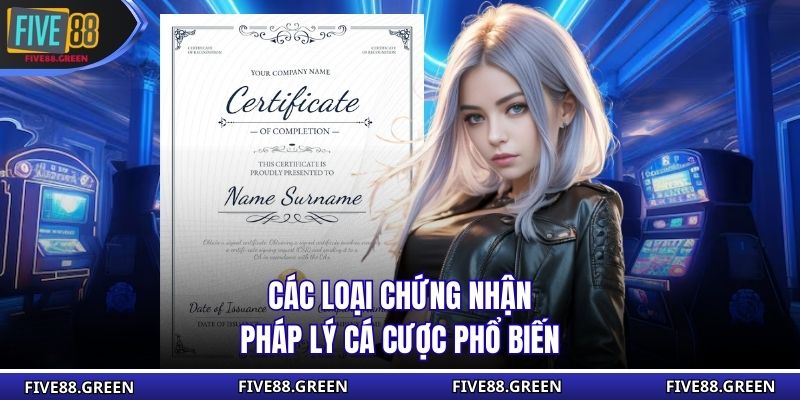 Các loại chứng nhận pháp lý cá cược phổ biến