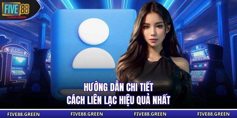 Hướng dẫn chi tiết cách liên lạc hiệu quả nhất