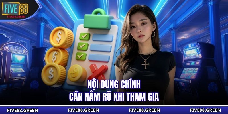 Nội dung chính cần nắm rõ khi tham gia